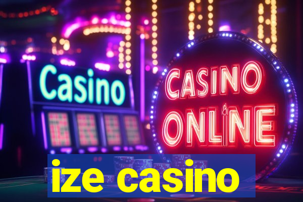 ize casino