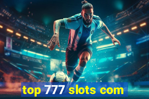 top 777 slots com