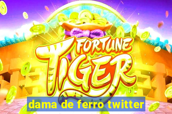 dama de ferro twitter