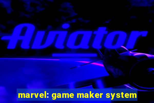 marvel: game maker system