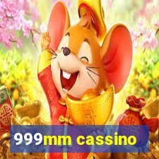 999mm cassino