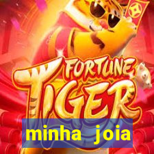 minha joia significado minha joia giria