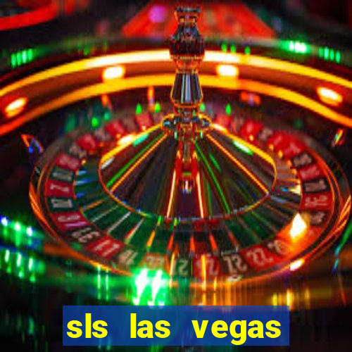 sls las vegas hotel casino