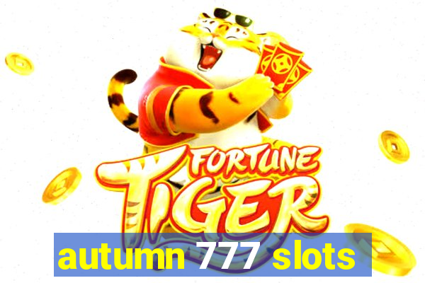 autumn 777 slots