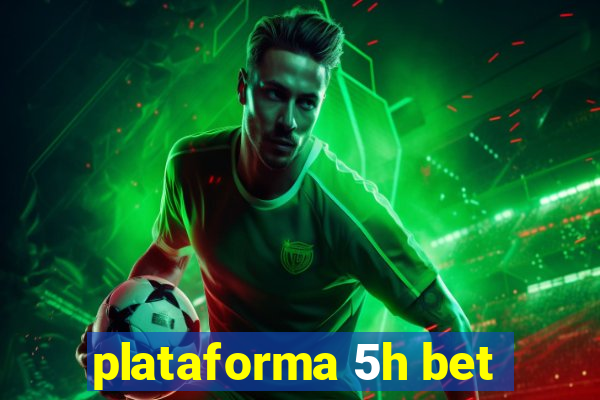 plataforma 5h bet