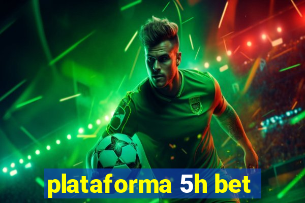 plataforma 5h bet