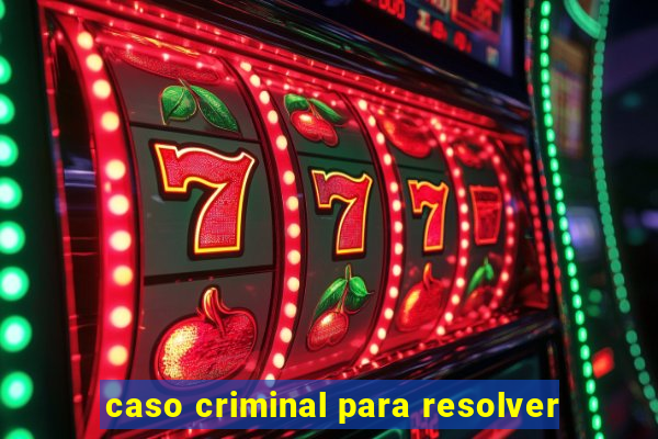 caso criminal para resolver