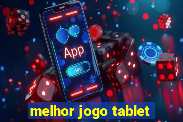 melhor jogo tablet