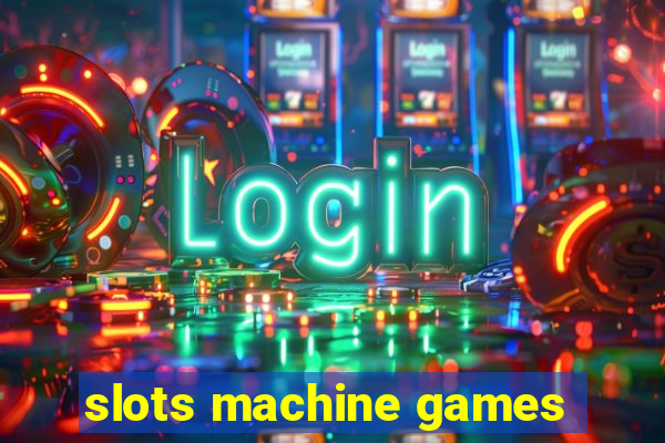 slots machine games