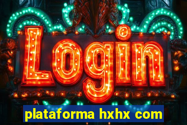 plataforma hxhx com