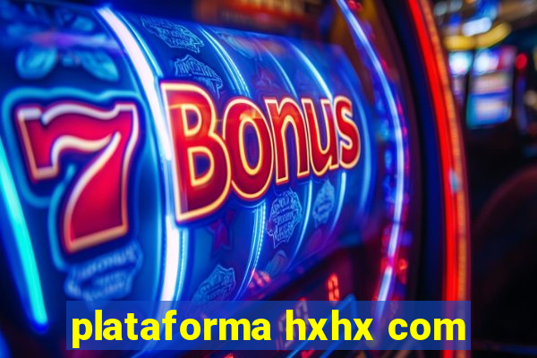 plataforma hxhx com