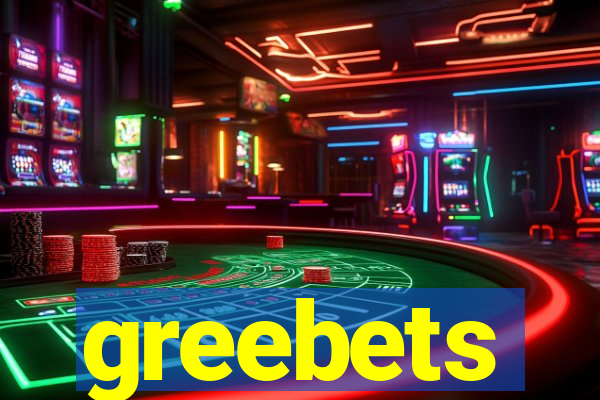 greebets