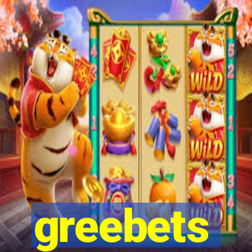 greebets