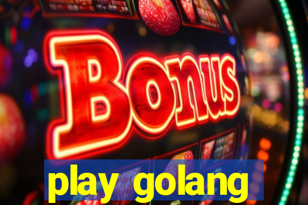 play golang