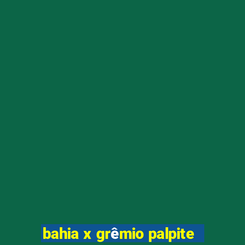 bahia x grêmio palpite