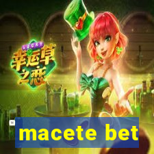 macete bet