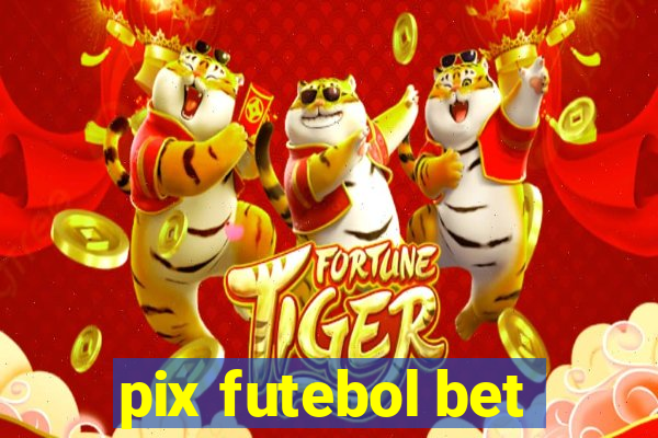 pix futebol bet