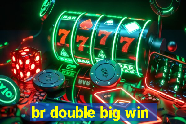 br double big win