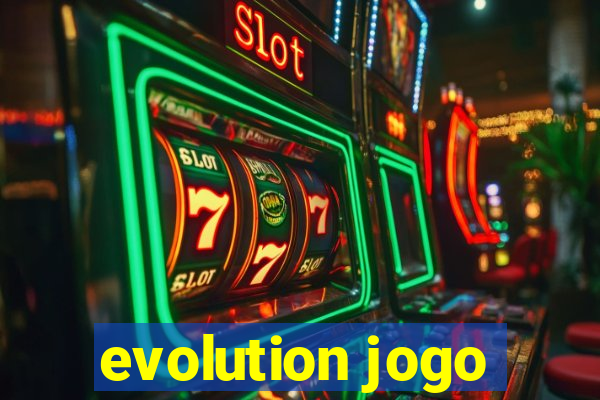 evolution jogo