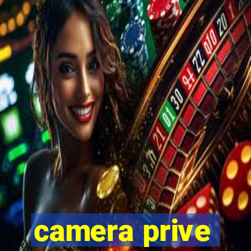 camera prive