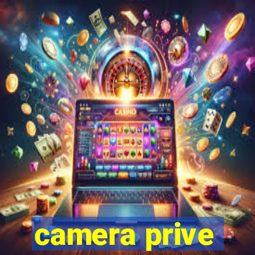 camera prive