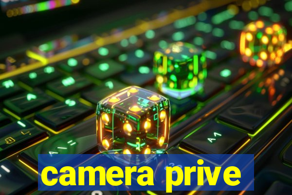 camera prive