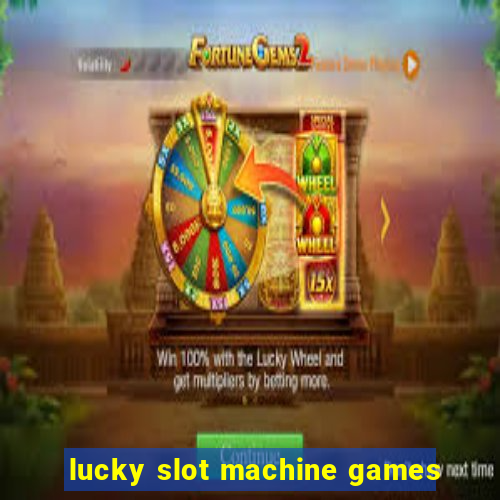 lucky slot machine games