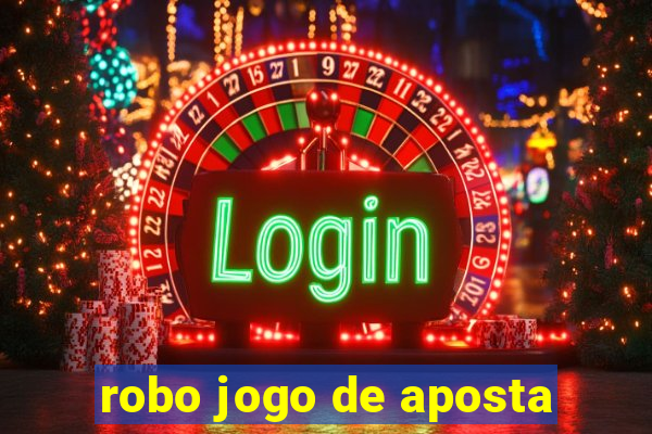 robo jogo de aposta