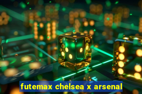 futemax chelsea x arsenal