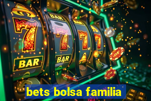 bets bolsa familia