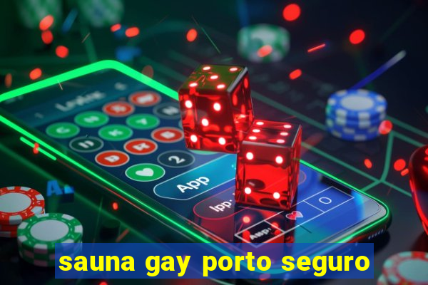 sauna gay porto seguro