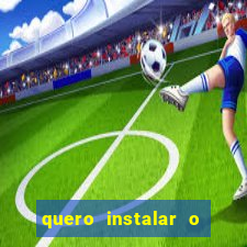 quero instalar o jogo do tigre