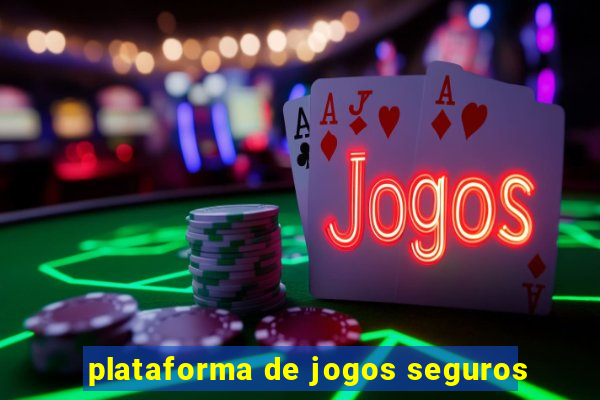 plataforma de jogos seguros