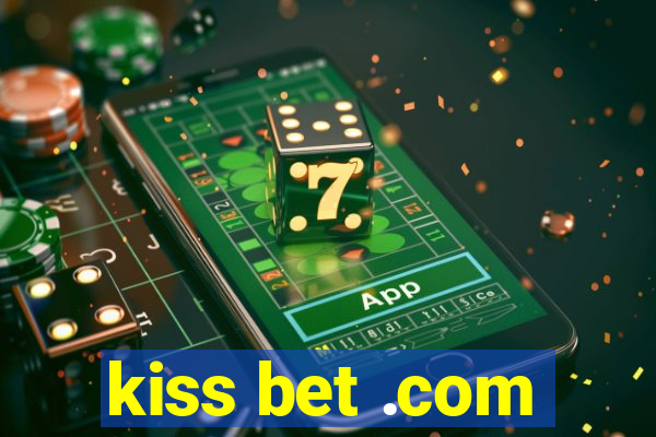 kiss bet .com