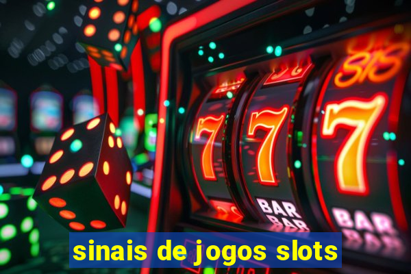 sinais de jogos slots