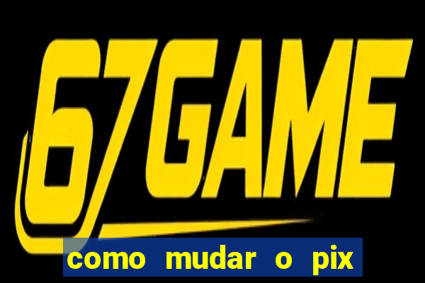 como mudar o pix no jogo do tigre