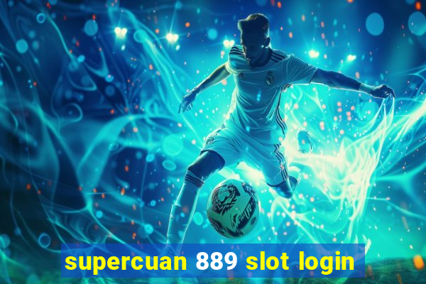 supercuan 889 slot login