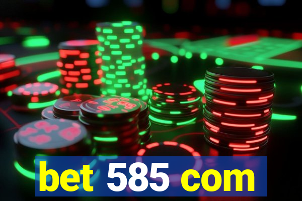 bet 585 com