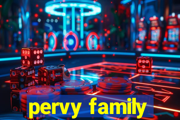 pervy family