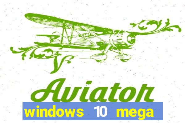 windows 10 mega lite download