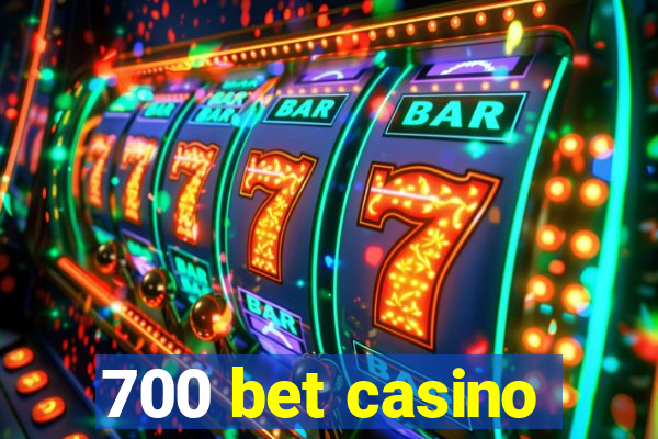 700 bet casino