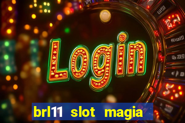 brl11 slot magia paga mesmo