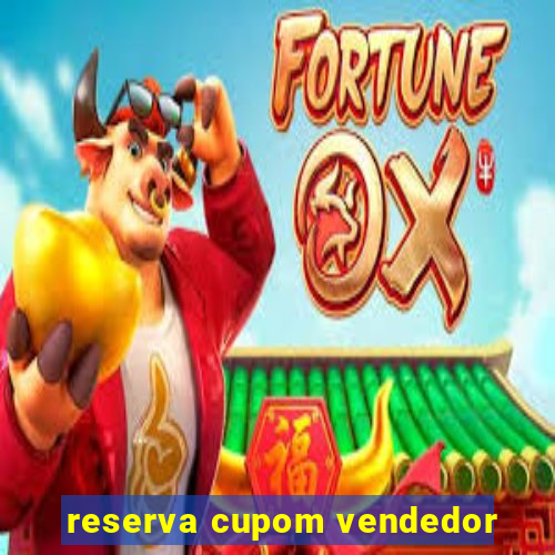 reserva cupom vendedor