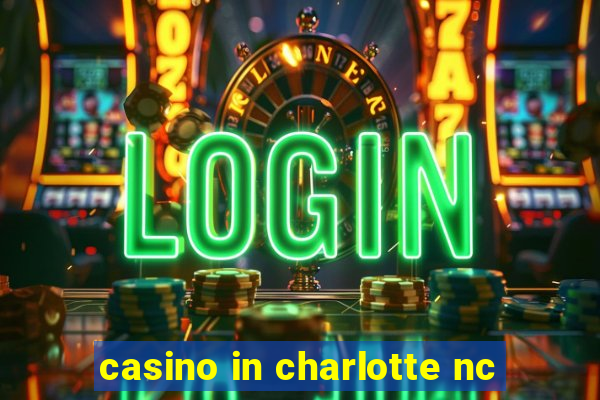 casino in charlotte nc