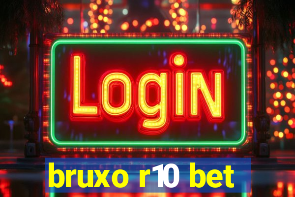 bruxo r10 bet