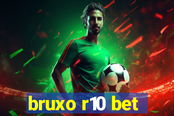 bruxo r10 bet