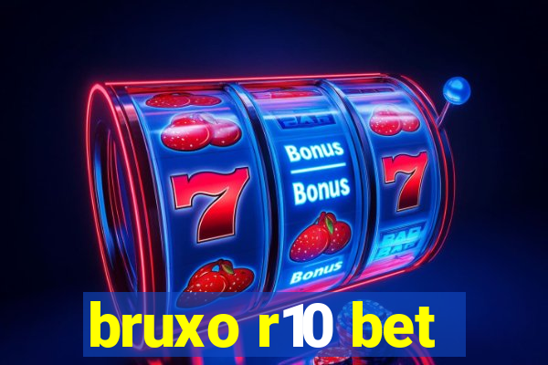 bruxo r10 bet