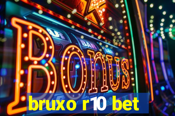 bruxo r10 bet