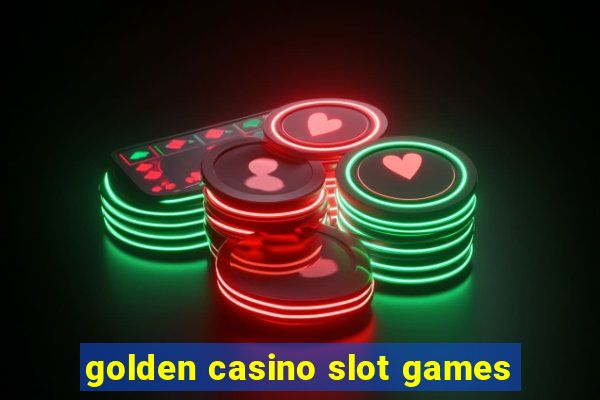 golden casino slot games