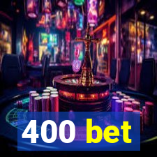 400 bet